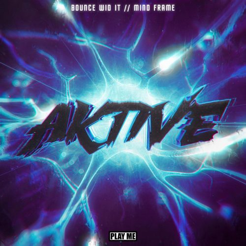 Aktive - Bounce Wid It / Mind Frame