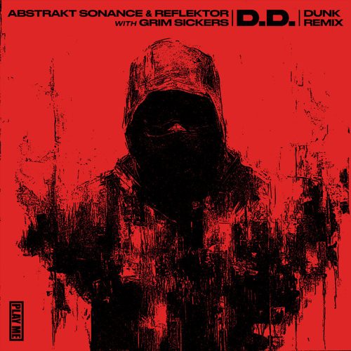 Abstrakt Sonance, Reflektor, Grim Sickers - D.D. (Dunk Remix)