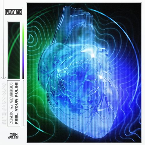 Mish & Greeen - Feel Your Pulse