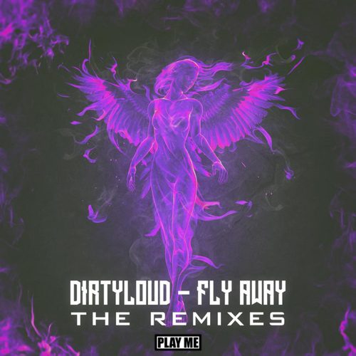 Dirtyloud - Fly Away (The Remixes)