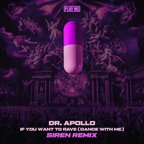 Dr. Apollo - If You Want To Rave (Dance With Me) (SIREN Remix)