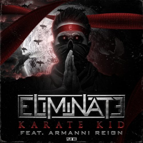 Eliminate - Karate Kid feat. Armanni Reign