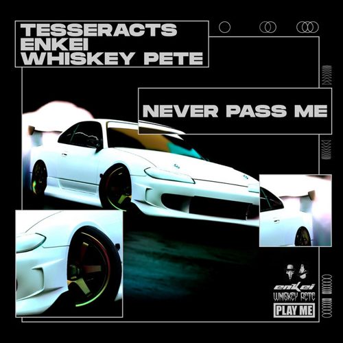 TESSERACTS, Enkie - Never Pass Me (feat. Whiskey Pete)