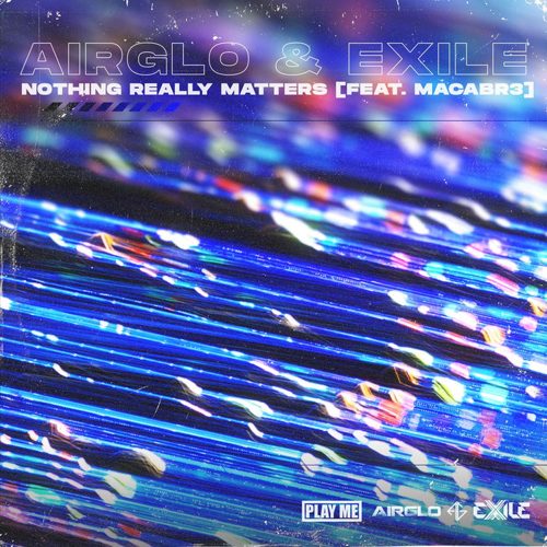AIRGLO & EXILE - Nothing Really Matters (feat. MACABR3)