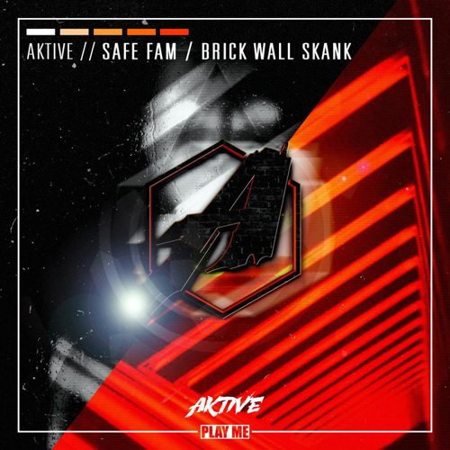 Aktive - Safe Fam / Brick Wall Skank